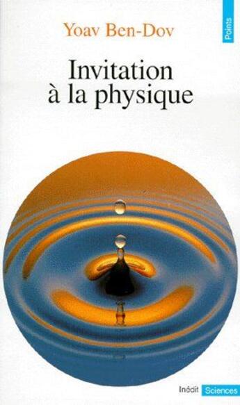 Couverture du livre « Invitation à la physique » de Yoav Ben-Dov aux éditions Points