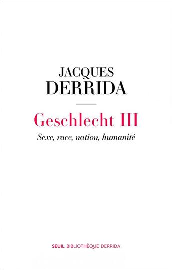 Couverture du livre « Geschlecht III ; sexe, race, nation, humanité » de Jacques Derrida aux éditions Seuil