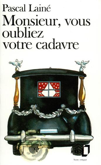 Couverture du livre « Monsieur, vous oubliez votre cadavre » de Pascal Laine aux éditions Folio