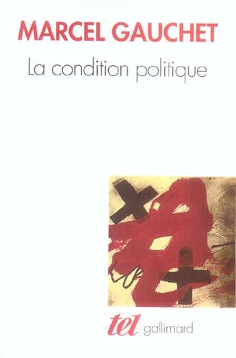 Couverture du livre « La condition politique » de Marcel Gauchet aux éditions Gallimard
