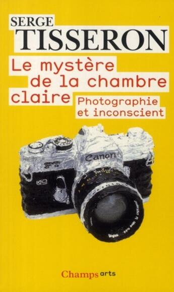 Couverture du livre « Le mystère de la chambre claire ; photographie et inconscient » de Serge Tisseron aux éditions Flammarion