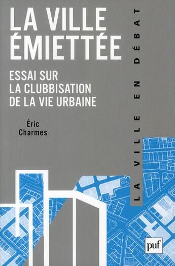 Couverture du livre « La ville émiettée » de Eric Charmes aux éditions Puf