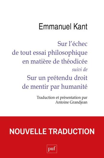 Couverture du livre « Sur l'échec de tout essai philosophique en matière de théodicée ; sur un prétendu droit de mentir par humanité » de Emmanuel Kant aux éditions Puf