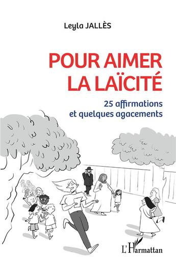 Couverture du livre « Pour aimer la laïcité : 25 affirmations et quelques agacements » de Leyla Jalles aux éditions L'harmattan