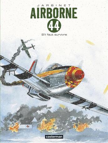 Couverture du livre « Airborne 44 Tome 5 : s'il faut survivre... » de Philippe Jarbinet aux éditions Casterman
