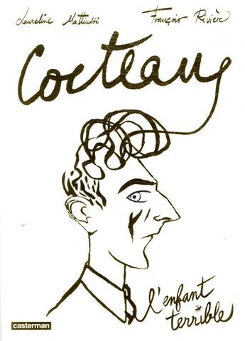 Couverture du livre « Cocteau, l'enfant terrible » de Francois Riviere et Laureline Mattiussi aux éditions Casterman