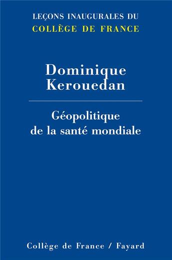 Couverture du livre « Géopolitique de la santé mondiale » de Dominique Kerouedan aux éditions Fayard