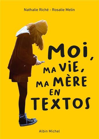 Couverture du livre « Moi, ma vie, ma mère en textos » de Nathalie Riche et Rosalie Melin aux éditions Albin Michel
