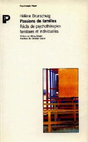 Couverture du livre « Passions de famille ; récits de psychothérapies familiales et individuelles » de Helene Brunschwig aux éditions Payot