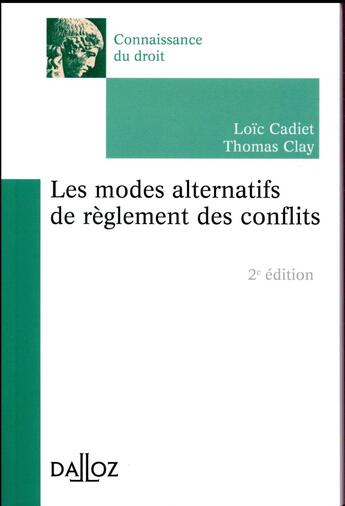 Couverture du livre « Les modes alternatifs de règlement des conflits (2e édition) » de Loïc Cadiet et Thomas Clay aux éditions Dalloz