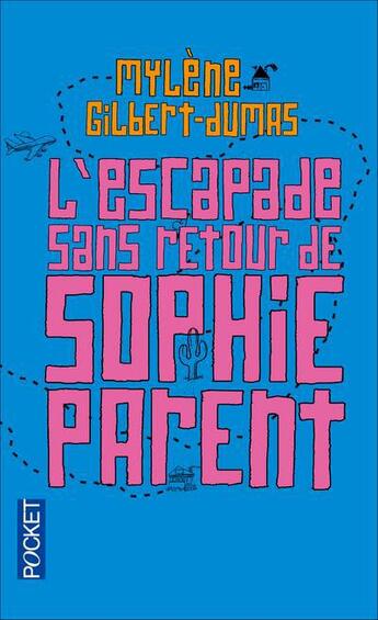 Couverture du livre « L'escapade sans retour de Sophie Parent » de Mylene Gilbert-Dumas aux éditions Pocket