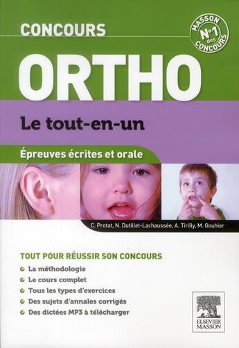 Couverture du livre « Le tout-en-un ; concours ortho ; épreuves écrites et orale (3e édition) » de Nelly Dutillet-Lachaussee et Maryse Gouhier et Claudine Protat et Anne Tirilly aux éditions Elsevier-masson