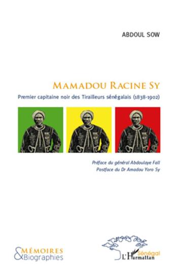 Couverture du livre « Mamadou Racine Sy ; premier capitaine noir des tirailleurs (1838-1902) » de Abdoul Sow aux éditions L'harmattan