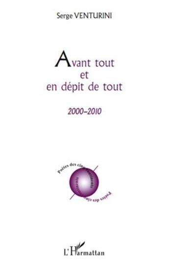 Couverture du livre « Avant tout et en dépit de tout ; 2000-2010 » de Serge Venturini aux éditions L'harmattan