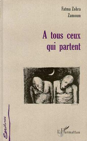 Couverture du livre « À tous ceux qui partent » de Fatma Zohra Zamoum aux éditions Editions L'harmattan