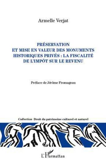 Couverture du livre « Préservation et mise en valeur des monuments historiques privés : la fiscalité de l'impôt sur le revenu » de Armelle Verjat aux éditions L'harmattan