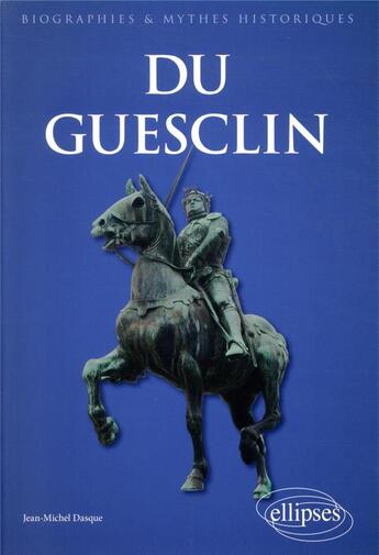 Couverture du livre « Du Guesclin » de Jean-Michel Dasque aux éditions Ellipses