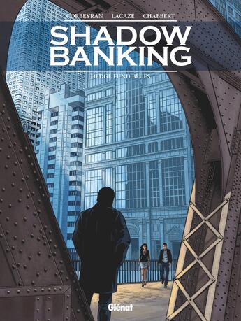 Couverture du livre « Shadow banking Tome 4 : hedge fund blues » de Eric Corbeyran et Eric Chabbert et Sylvain Lacaze aux éditions Glenat