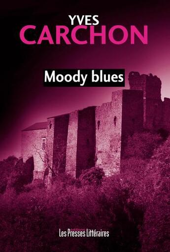 Couverture du livre « Moody blues » de Yves Carchon aux éditions Presses Litteraires