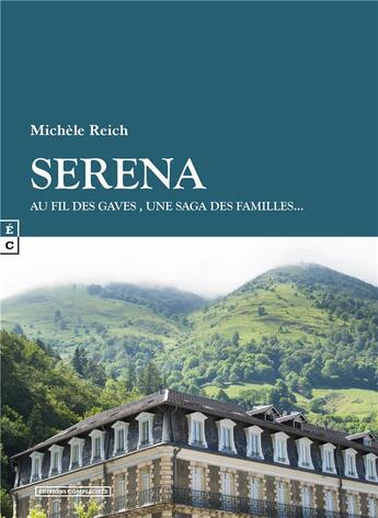 Couverture du livre « Serena : au fil des Gaves, une saga des familles... » de Michele Reich aux éditions Complicites