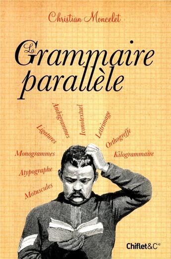 Couverture du livre « La grammaire parallele » de Christian Moncelet aux éditions Chiflet