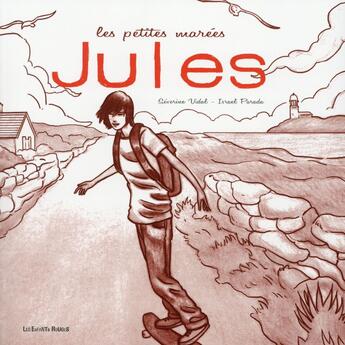 Couverture du livre « Jules ; les petites marées » de Severine Vidal et Israel Parada aux éditions Les Enfants Rouges