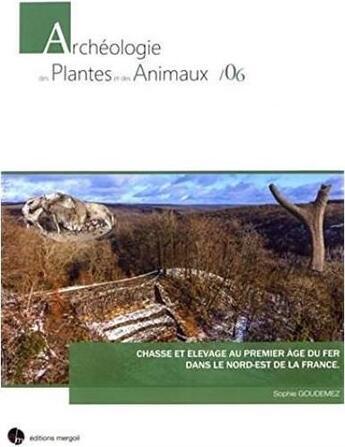 Couverture du livre « Chasse et élevage au premier âge du fer dans le Nord-Est de la France » de Sophie Goudemez aux éditions Mergoil