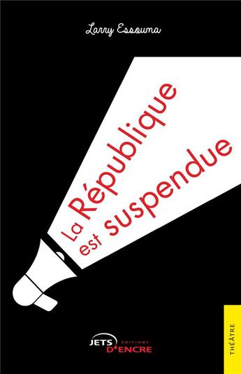 Couverture du livre « La République est suspendue : théorie des besoins immatériels des hommes » de Larry Essouma aux éditions Jets D'encre