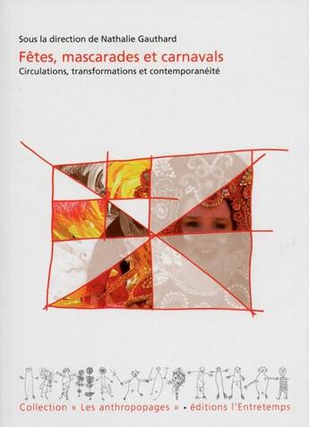 Couverture du livre « Fêtes, mascarades et carnavals ; circulations, transformations et contemporanéité » de Nathalie Gauthard aux éditions L'entretemps