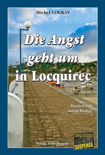 Couverture du livre « Die angst geht um in Locquirec : ein Bretagne-Krimi au dem Finistere » de Michel Courat et Astrid Buntge aux éditions Books On Demand