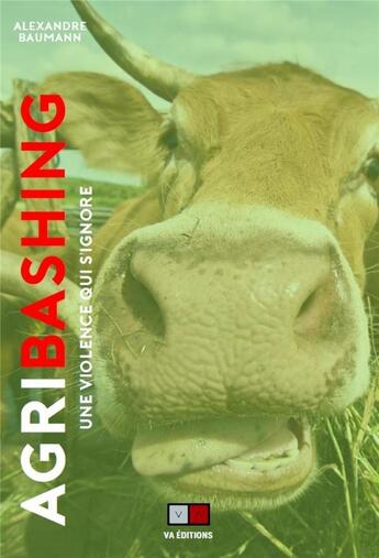 Couverture du livre « Agribashing : une violence qui s'ignore » de Alexandre Baumann aux éditions Va Press