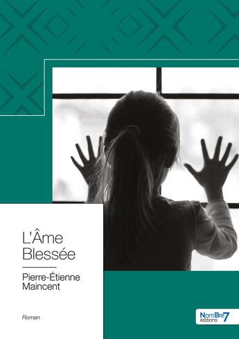 Couverture du livre « L'âme blessée » de Pierre-Etienne Maincent aux éditions Nombre 7