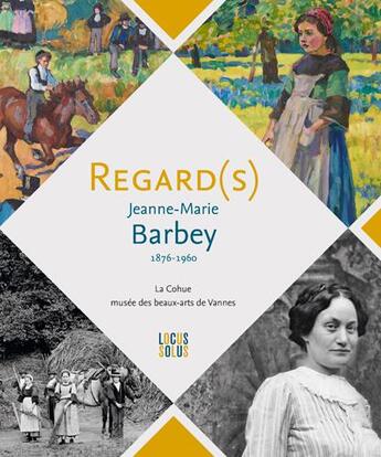 Couverture du livre « Regard(s), Jeanne-Marie Barbey 1876 - 1960 » de Jeanne-Marie Barbey aux éditions Locus Solus