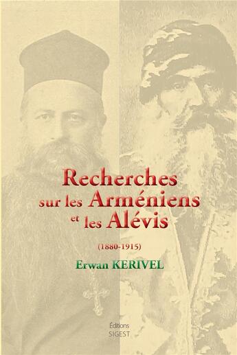 Couverture du livre « Recherches sur les Arméniens et les Alévis : 1880-1915 » de Erwan Kerivel aux éditions Sigest