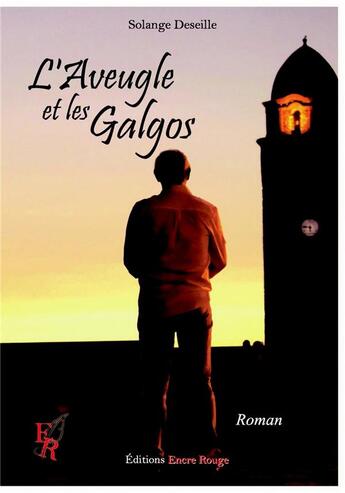 Couverture du livre « L'aveugle et les galgos » de Solange Deseille aux éditions Editions Encre Rouge