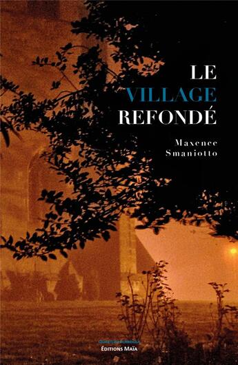 Couverture du livre « Le village refondé » de Maxence Smaniotto aux éditions Editions Maia