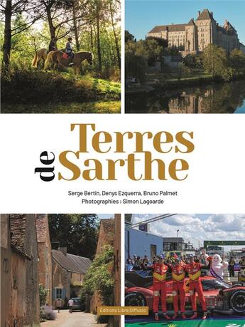 Couverture du livre « Terres de Sarthe » de Serge Bertin et Bruno Palmet et Denys Ezquerra et Bruno Lagoarde aux éditions Libra Diffusio