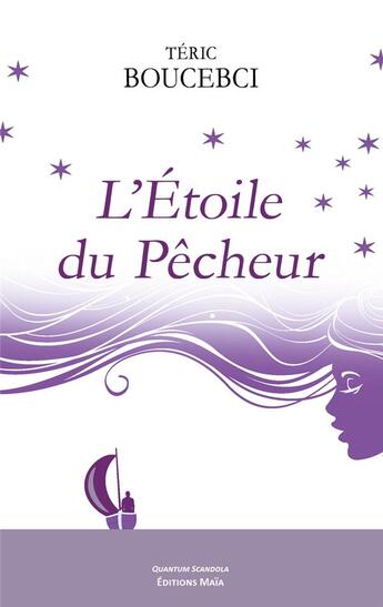 Couverture du livre « L'étoile du pêcheur » de Teric Boucebci aux éditions Editions Maia