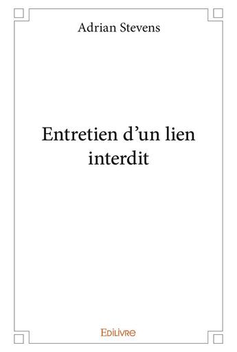 Couverture du livre « Entretien d'un lien interdit » de Stevens Adrian aux éditions Edilivre