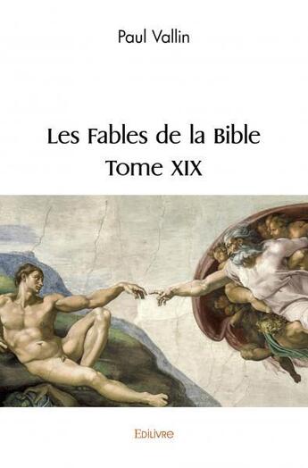 Couverture du livre « Les fables de la bible. - t19 - les fables de la bible. » de Paul Vallin aux éditions Edilivre