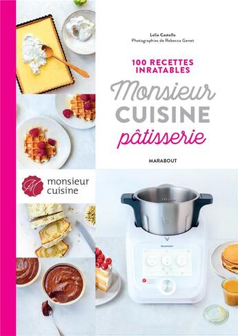 Couverture du livre « 100 recettes inratables monsieur cuisine pâtisserie » de Rebecca Genet et Lelia Castello aux éditions Marabout