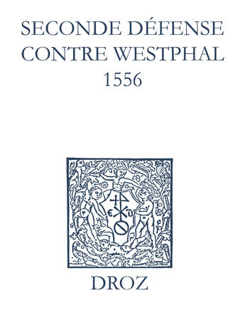 Couverture du livre « Recueil des opuscules 1566. Seconde défense contre Westphal (1556) » de Laurence Vial-Bergon aux éditions Epagine