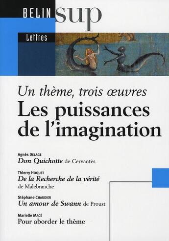 Couverture du livre « Un thème, trois oeuvres : les puissances de l'imagination » de Chaudier/Delage/Mace aux éditions Belin Education