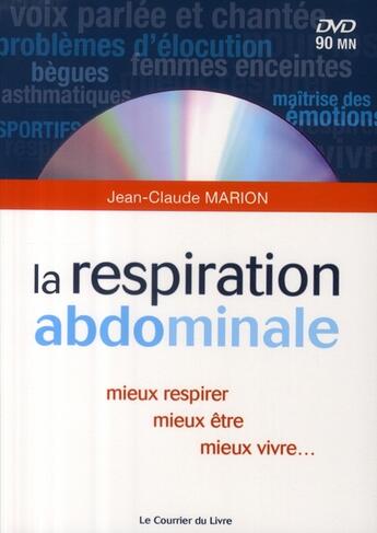 Couverture du livre « La respiration abdominale ; mieux respirer, mieux être, mieux vivre... » de Jean-Claude Marion aux éditions Courrier Du Livre