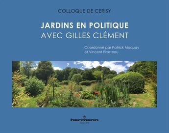 Couverture du livre « Jardins en politique ; avec Gilles Clément » de Patrick Moquay et Vincent Piveteau aux éditions Hermann