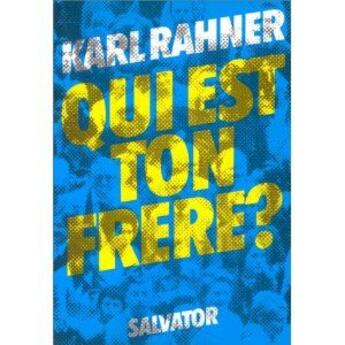 Couverture du livre « Qui est ton frère ? » de Karl Rahner aux éditions Salvator