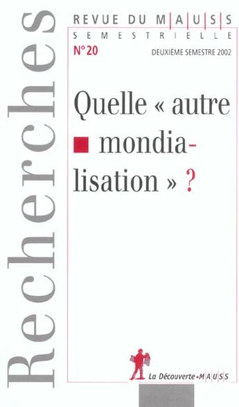 Couverture du livre « Quelle autre mondialisation ? » de Revue Du M.A.U.S.S. aux éditions La Decouverte