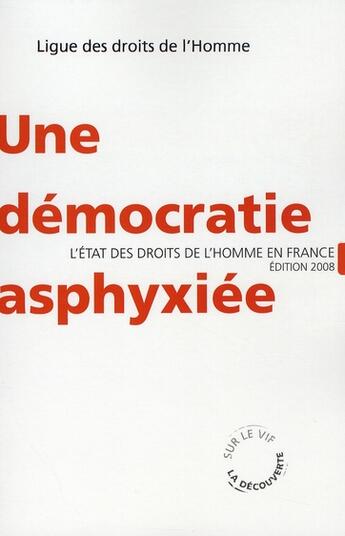 Couverture du livre « Une démocratie asphyxiée » de Ldh (Ligue Des Droit aux éditions La Decouverte