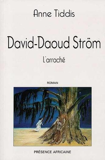 Couverture du livre « David-Daoud Ström ; l'arraché » de Anne Tiddis aux éditions Presence Africaine