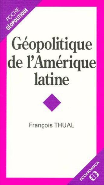 Couverture du livre « Géopolitique de l'Amérique latine » de Francois Thual aux éditions Economica